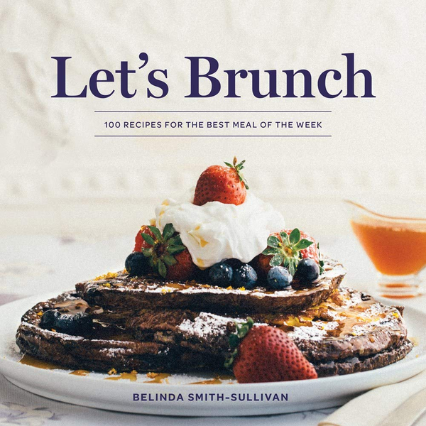 Паперова книга «Let's Brunch. 100 Recipes for the Best Meal of the Week», автор Белінда Сміт-Салліван - фото №1