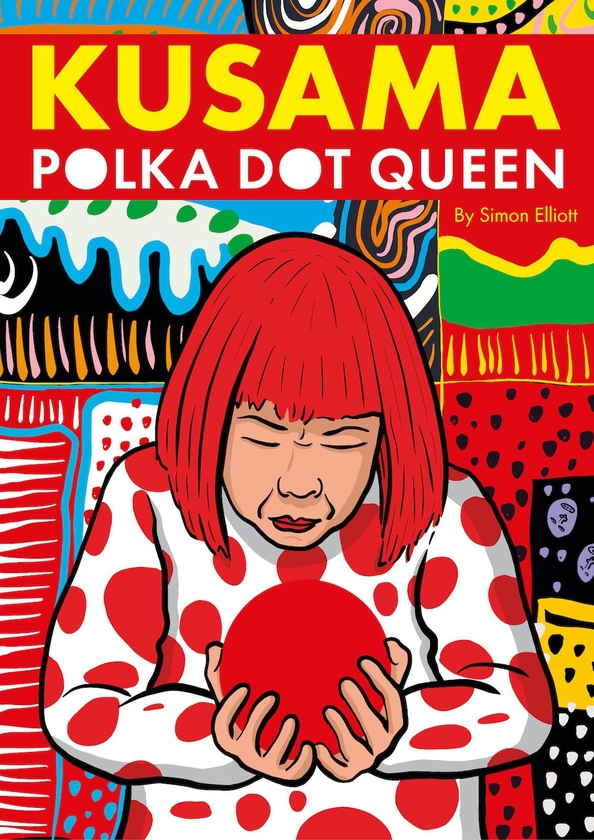 Бумажная книга «Kusama: Polka Dot Queen», автор Саймон Эллиотт - фото №1