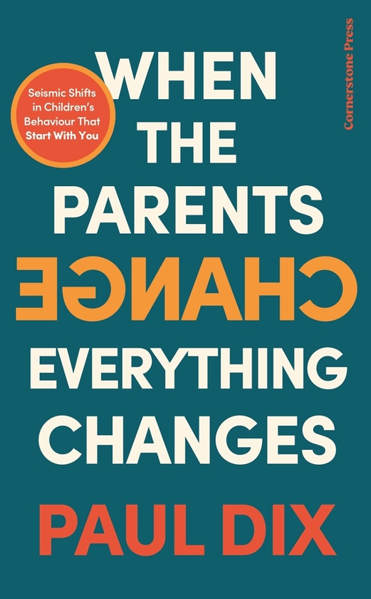 Паперова книга «When the Parents Change, Everything Changes. Seismic Shifts in Children’s Behaviour», автор Пол Дікс - фото №1