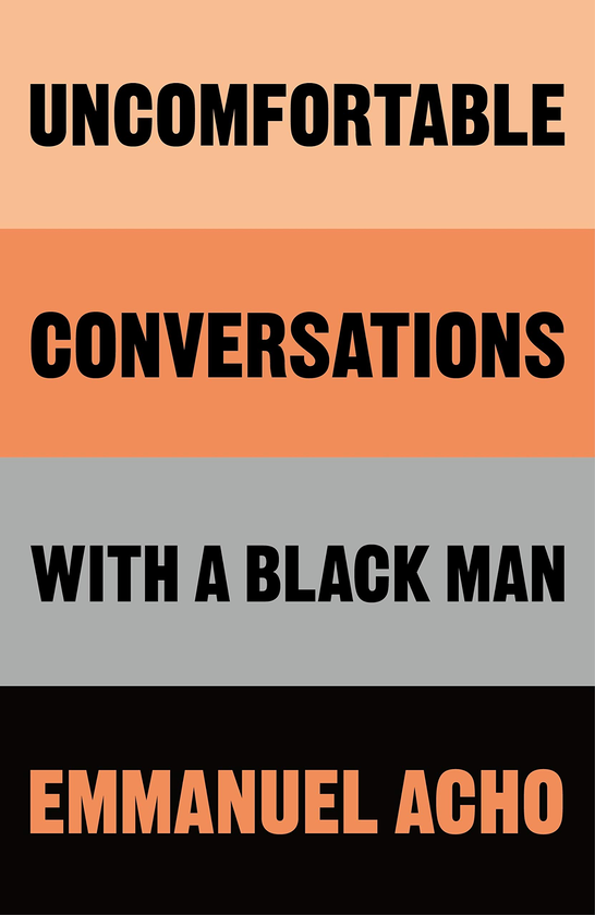 Паперова книга «Uncomfortable Conversations with a Black Man», автор Еммануель Ачо - фото №1