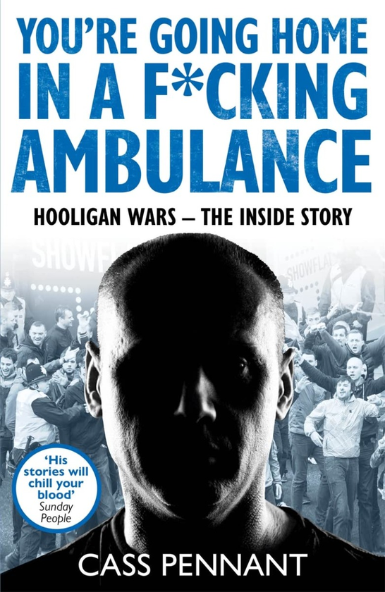 Бумажная книга «You're Going Home in a F*****g Ambulance. Hooligan Wars — The Inside Story», автор Касс Пеннант - фото №1