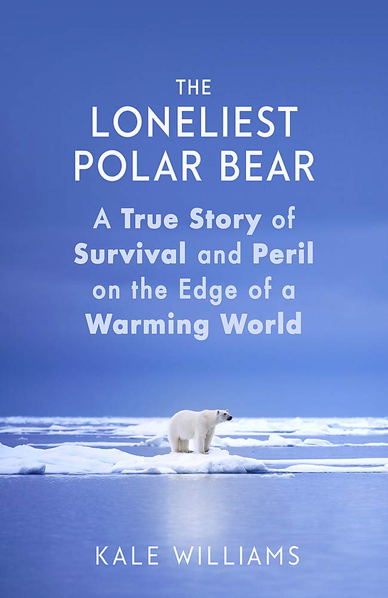 Бумажная книга «The Loneliest Polar Bear. A True Story of Survival and Peril on the Edge of a Warming World», автор Кейл Уильямс - фото №1