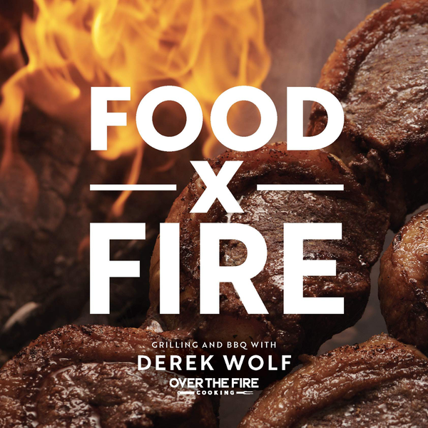 Паперова книга «Food by Fire. Grilling and BBQ with Derek Wolf of Over the Fire Cooking», автор Дерек Вольф - фото №1