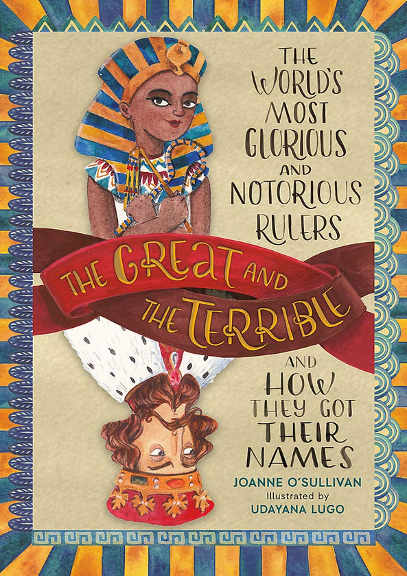Бумажная книга «The Great and the Terrible. The World's Most Glorious and Notorious Rulers and How They Got Their Names», автор Джоан О’Салливан - фото №1