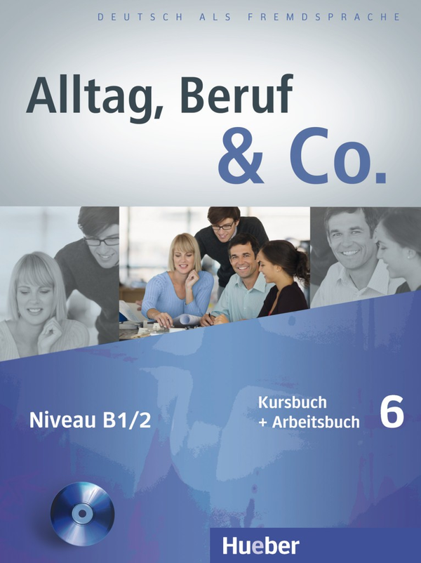 Бумажная книга «Alltag, Beruf & Co. 6, Kursbuch + Arbeitsbuch + CD zum Arbeitsbuch», авторов Норберт Беккер, Йорг Браунерт - фото №1