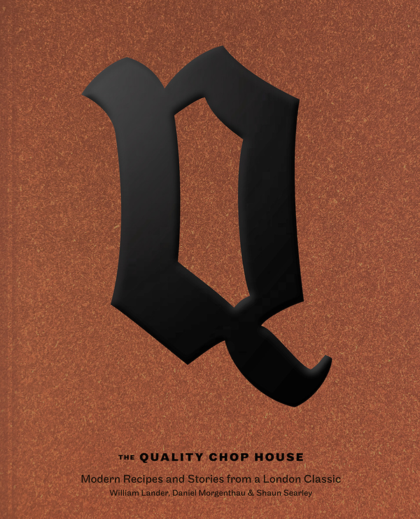 Паперова книга «The Quality Chop House: Modern Recipes and Stories from a London Classic», авторів Уілл Ландер, Шон Сірлі, Ден Моргентау - фото №1