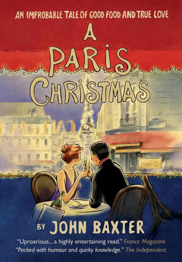 Бумажная книга «A Paris Christmas. An Improbable Tale of Good Food and True Love», автор Джон Бакстер - фото №1