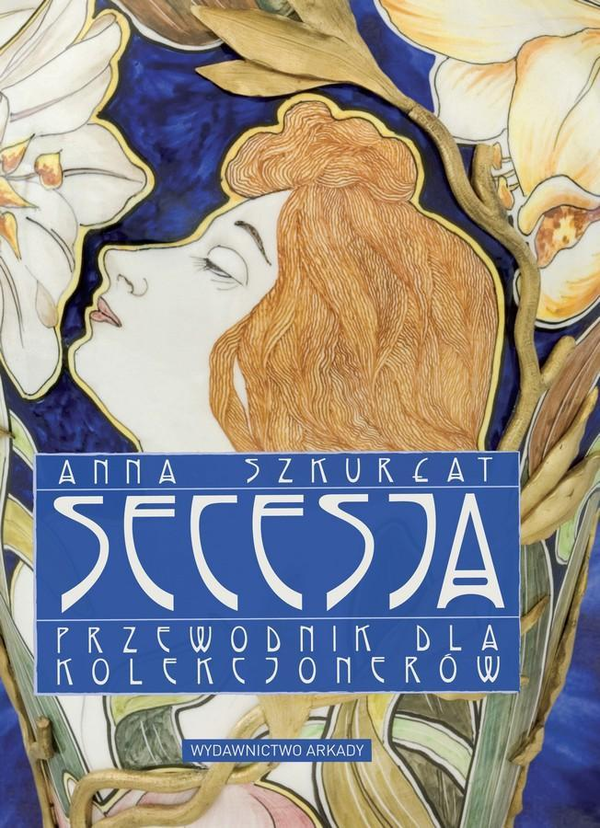 Паперова книга «Secesja. Przewodnik dla kolekcjonerów », автор Анна Шкурлат - фото №1