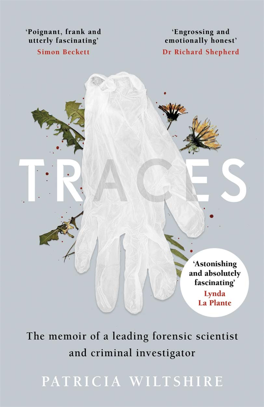 Паперова книга «Traces: The memoir of a forensic scientist and criminal investigator», автор Патриція Уілтшир - фото №1