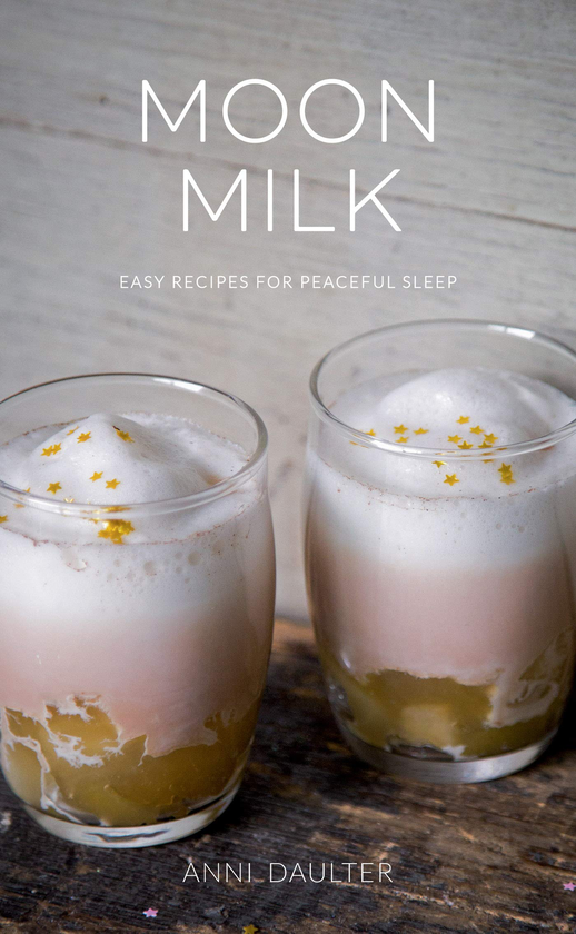 Бумажная книга «Moon Milk. Easy Recipes for Peaceful Sleep», автор Анни Долтер - фото №1