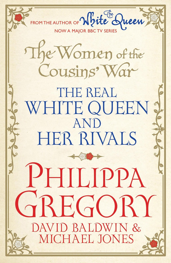 Бумажная книга «The Women of the Cousins' War. The Real White Queen And Her Rivals», авторов Дэвид Болдуин, Филиппа Грегори, Майкл Джонс - фото №1