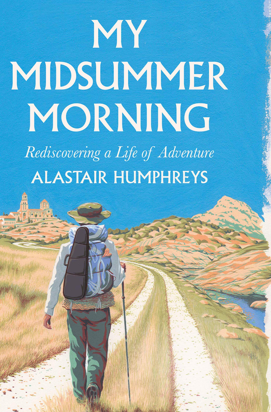 Бумажная книга «My Midsummer Morning. Rediscovering a Life of Adventure», автор Аластер Хамфрис - фото №1