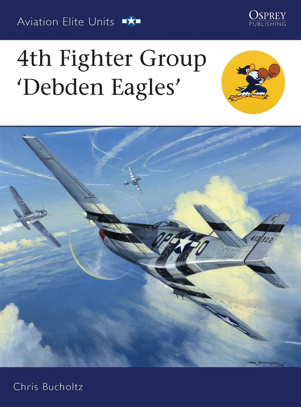 [object Object] «4th Fighter Group: Debden Eagles», автор Крис Бухольц - фото №1