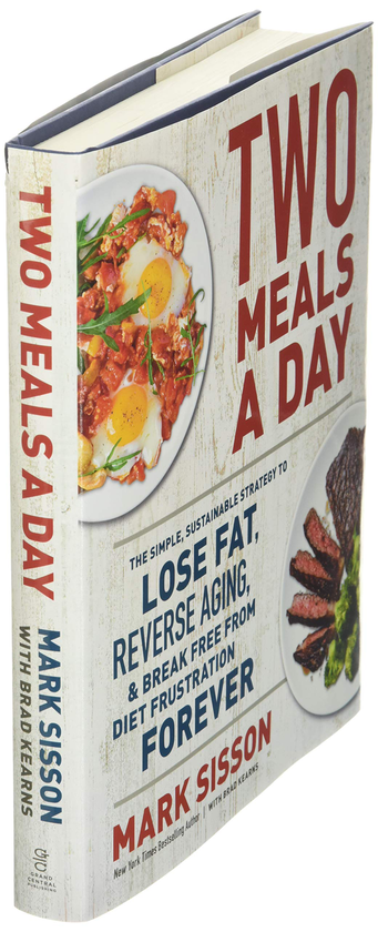 Паперова книга «Two Meals a Day. The Simple, Sustainable Strategy to Lose Fat, Reverse Aging, and Break Free from Diet Frustration Forever», авторів Марк Сіссон, Бред Кернс - фото №1
