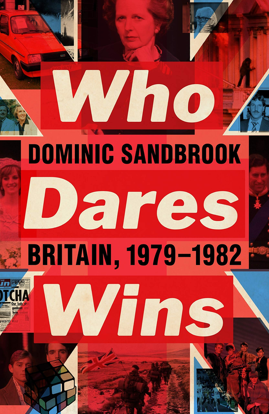 Бумажная книга «Who Dares Wins: Britain 1979-1982», автор Доминик Сендбрук - фото №1