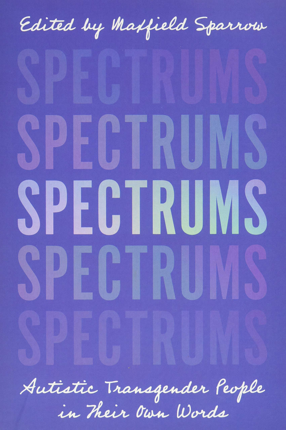 Бумажная книга «Spectrums. Autistic Transgender People in Their Own Words» - фото №1
