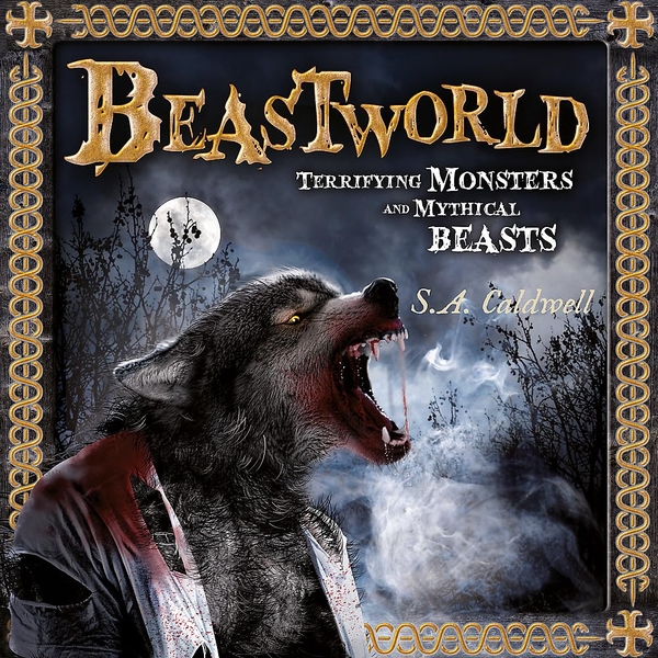 [object Object] «Beastworld: Terrifying Monsters and Mythical Beasts», автор С. А. Колдуелл - фото №1