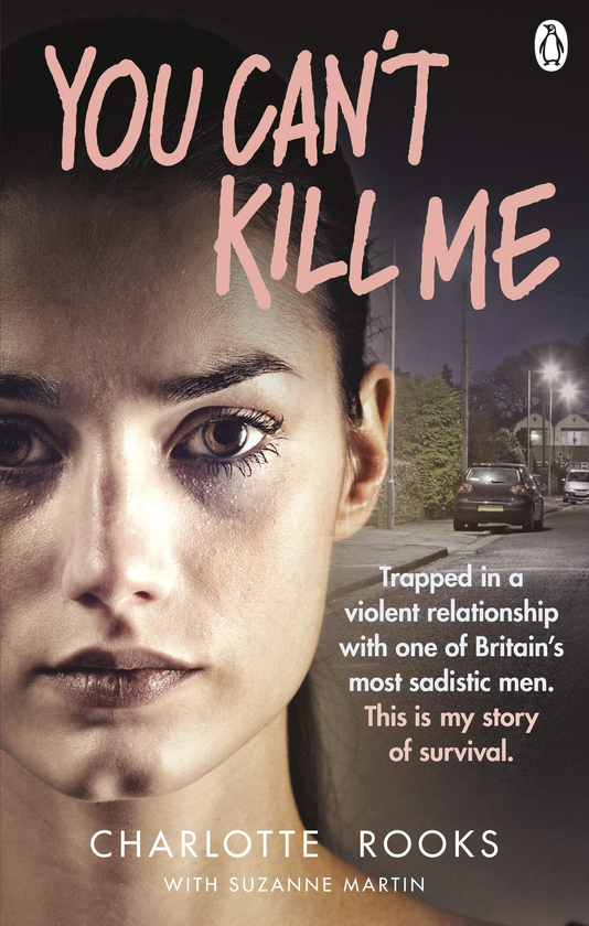 Паперова книга «You Can't Kill Me: Trapped in a violent relationship with one of Britain’s most sadistic men. This is my story of survival», автор Шарлотт Рукс - фото №1