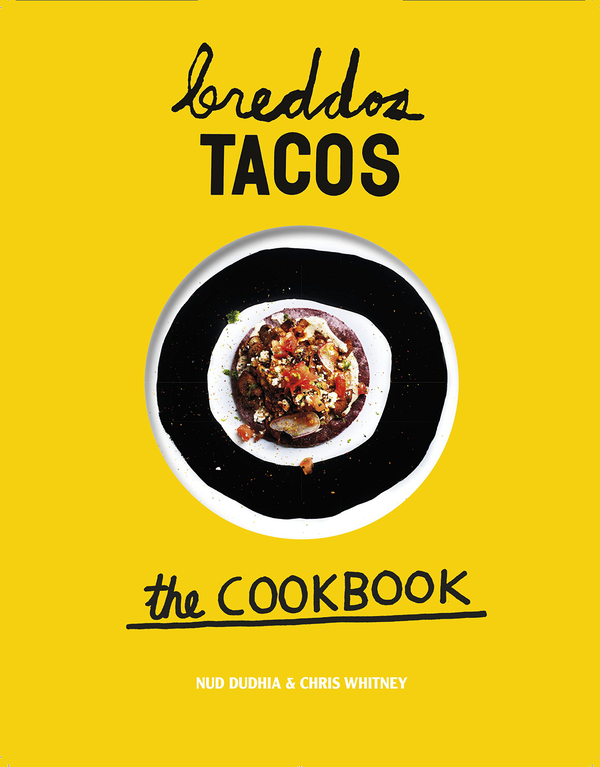 [object Object] «Breddos Tacos: The cookbook», авторів Нудд Дхуддіа, Кріс Уїтні - фото №1