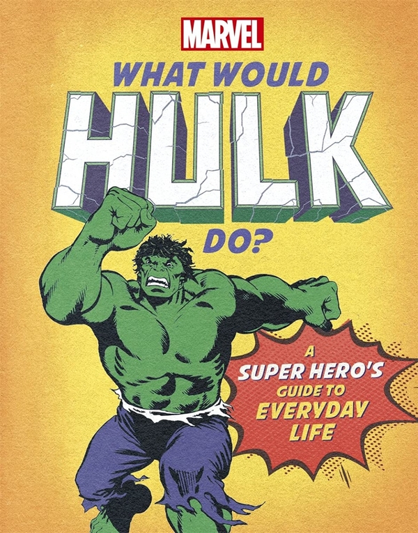 [object Object] «What Would Hulk Do? A Super Hero's Guide to Everyday Life», автор Сьюзи Рэй - фото №1