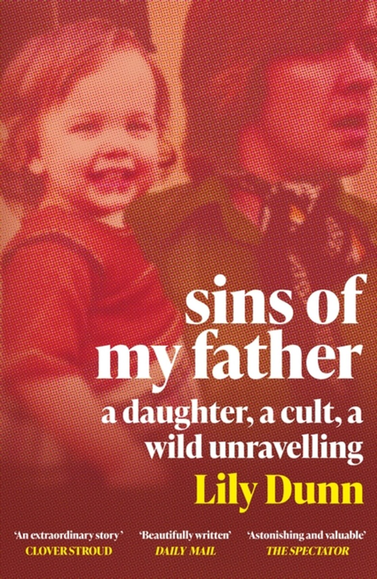 Бумажная книга «Sins of My Father: A Daughter, a Cult, a Wild Unravelling», автор Лили Данн - фото №1