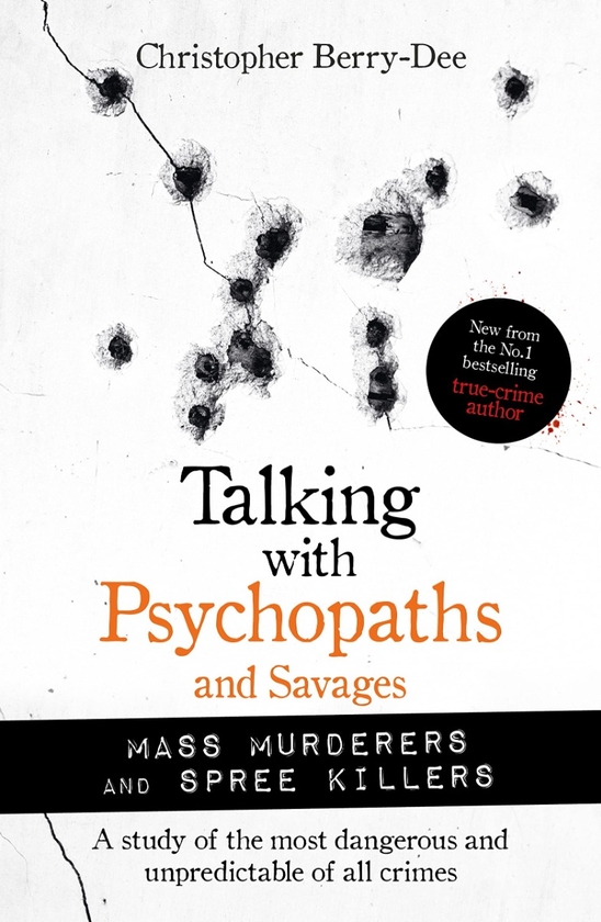 Бумажная книга «Talking with Psychopaths and Savages. Mass Murderers and Spree Killers», автор Кристофер Берри-Ди - фото №1