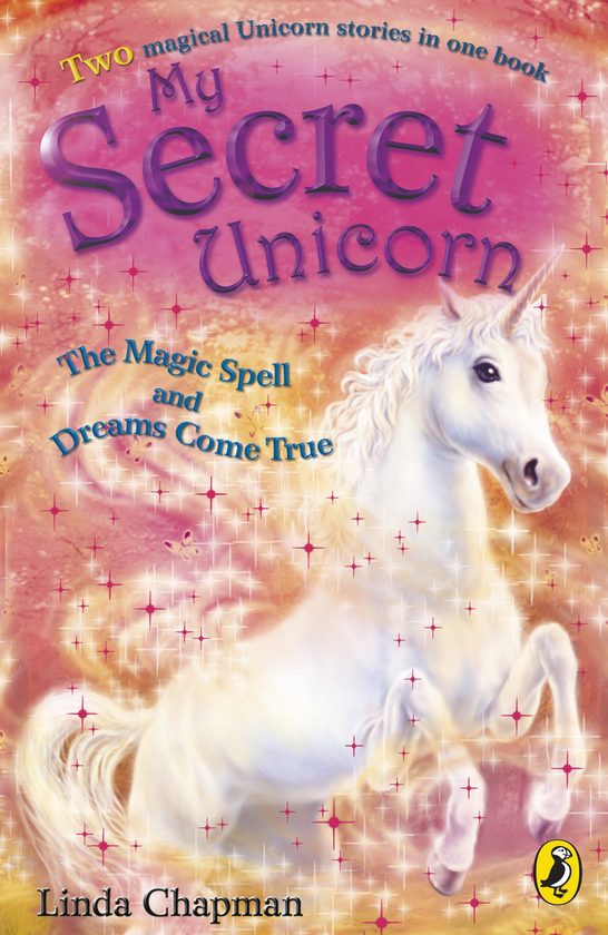 Бумажная книга «My Secret Unicorn: The Magic Spell and Dreams Come True», автор Линда Чепмен - фото №1