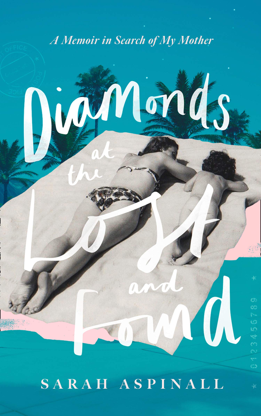 Паперова книга «Diamonds at the Lost and Found. A Voyage Around My Mother», автор Сара Аспіналл - фото №1