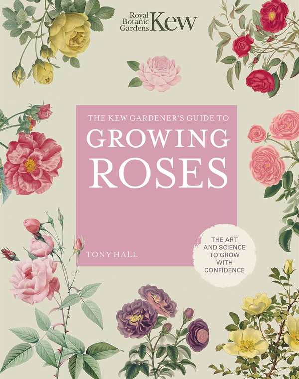 Паперова книга «The Kew Gardener's Guide to Growing Roses», автор Тоні Холл - фото №1