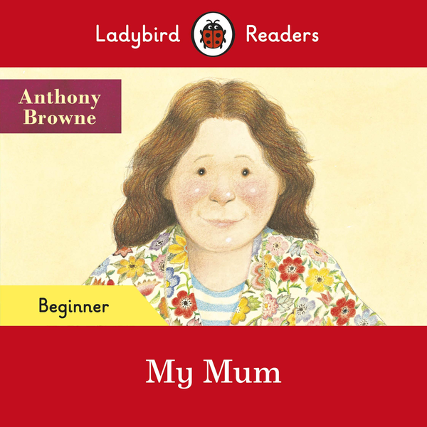 [object Object] «Ladybird Readers Beginner Level. My Mum», автор Энтони Браун - фото №1