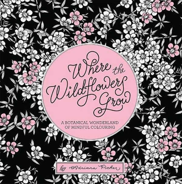Бумажная книга «Where the Wildflowers Grow. A Botanical Wonderland of Colouring for Adults», автор Адриана Пикер - фото №1