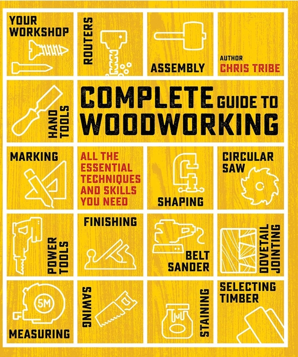 [object Object] «Complete Guide to Woodworking: All the Essential Techniques and Skills You Need», автор Кріс Трайб - фото №1