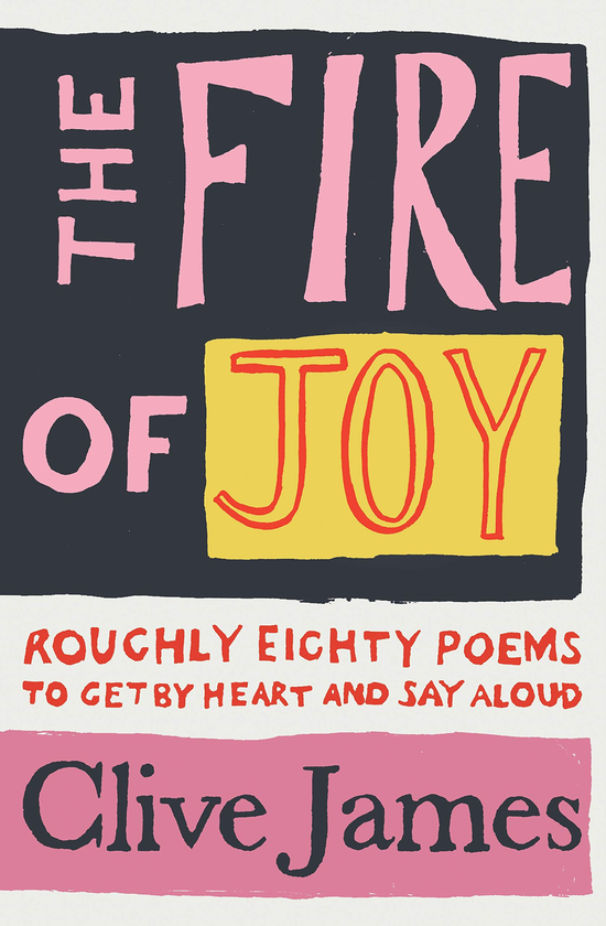 Бумажная книга «The Fire of Joy: Roughly 80 Poems to Get by Heart and Say Aloud», автор Клайв Джеймс - фото №1
