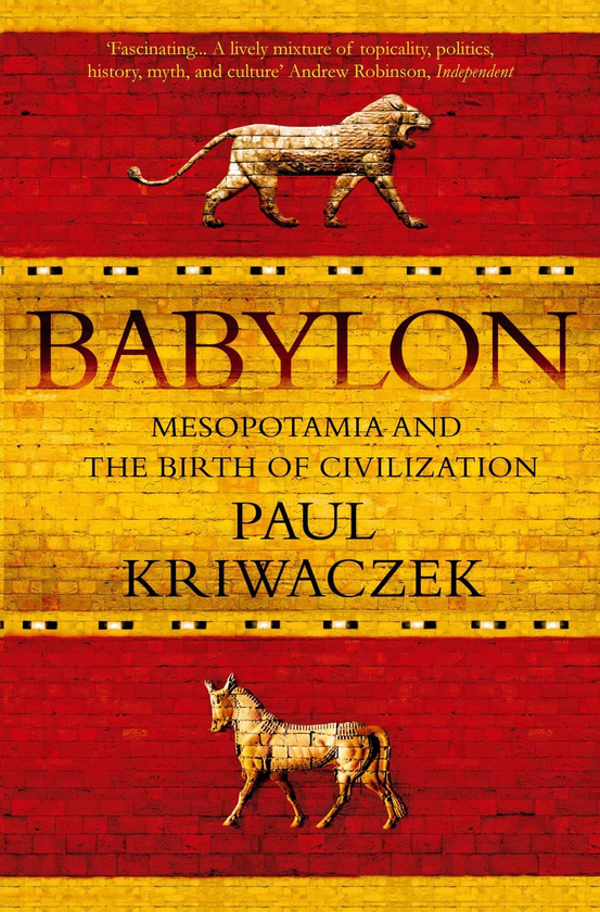 Бумажная книга «Babylon. Mesopotamia and the Birth of Civilization», автор Пол Кривачек - фото №1
