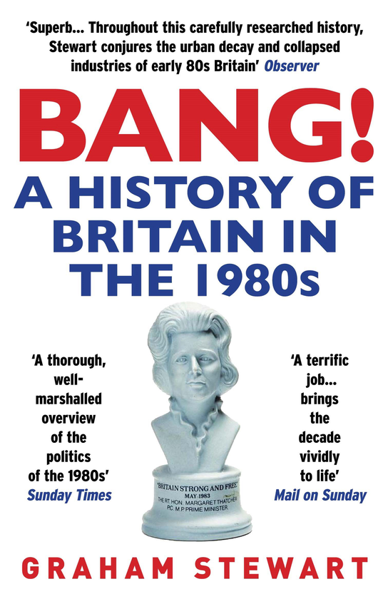 Бумажная книга «Bang! A History of Britain in the 1980s», автор Грэм Стюарт - фото №1