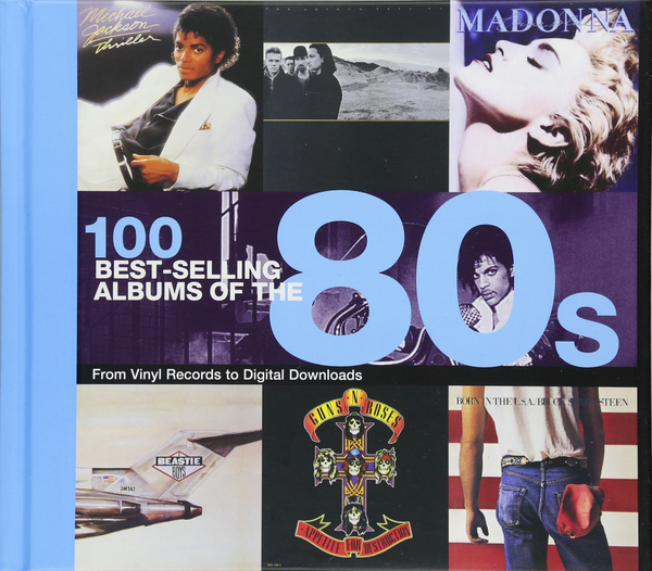 Бумажная книга «100 Best Selling Albums of the 80s», авторов Дэн Оти, Джастин Коуторн, Питер Додд - фото №1