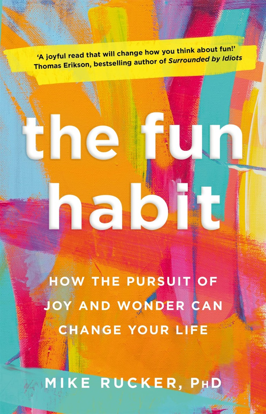 Бумажная книга «The Fun Habit. How the Pursuit of Joy and Wonder Can Change Your Life», автор Майк Ракер - фото №1