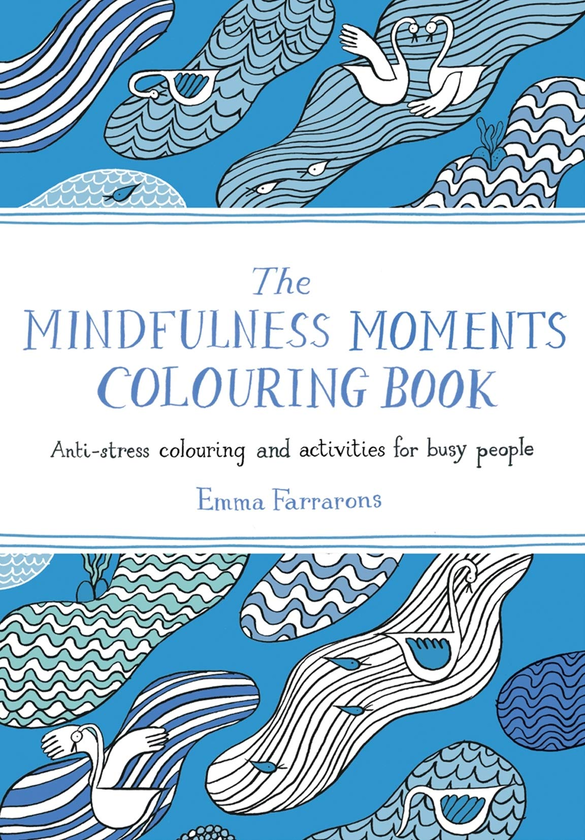 Бумажная книга «The Mindfulness Moments Colouring Book: Anti-stress Colouring and Activities for Busy People», автор Эмма Фарраронс - фото №1