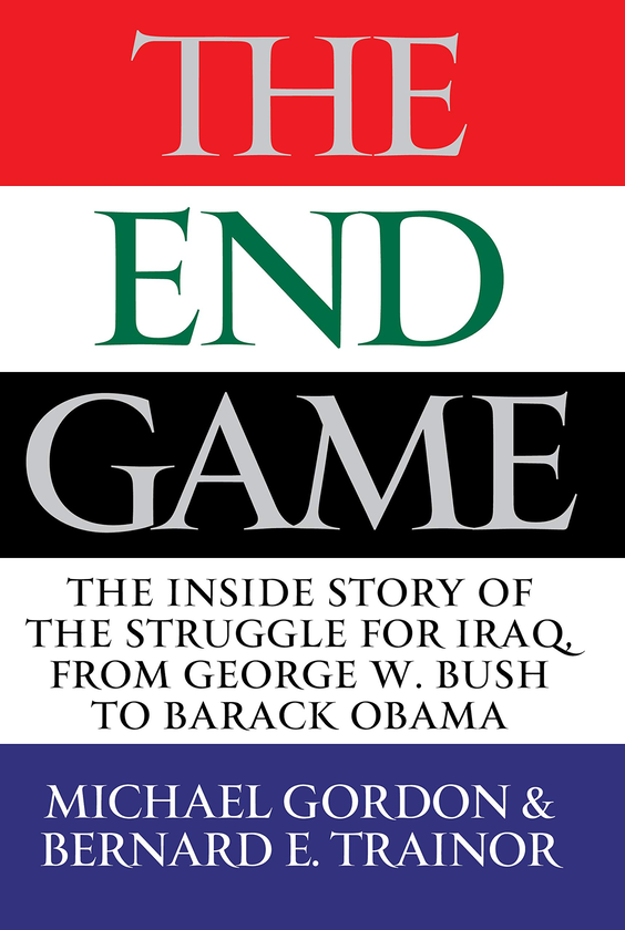 Бумажная книга «The Endgame. The Inside Story of the Struggle for Iraq, from George W. Bush to Barack Obama», авторов Майкл Гордон, Бернард Трейнор - фото №1