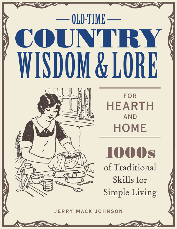 Паперова книга «Old-Time Country Wisdom and Lore for Hearth and Home. 1,000s of Traditional Skills for Simple Living», автор Джеррі Мак Джонсон - фото №1