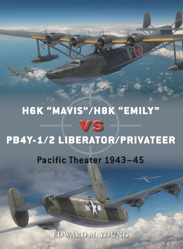 Бумажная книга «H6K “Mavis”/H8K “Emily” vs PB4Y-1/2 Liberator/Privateer. Pacific Theater 1943–45», автор Эдвард М. Янг - фото №1