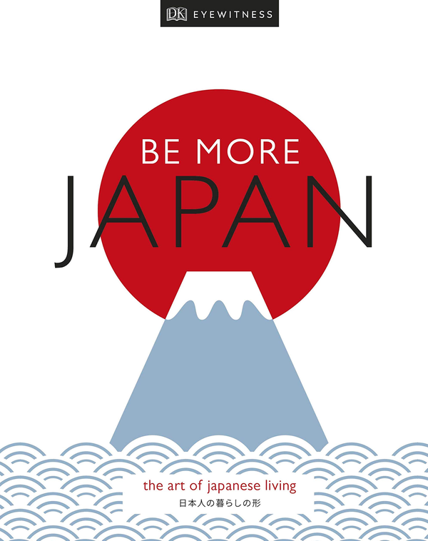 Паперова книга «Be More Japan. The Art of Japanese Living» - фото №1
