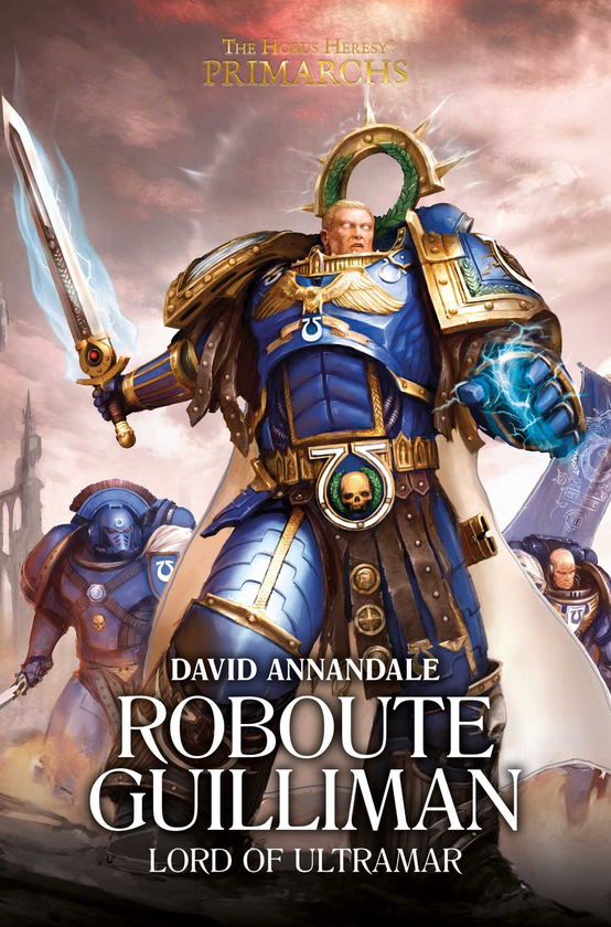 Бумажная книга «Roboute Guilliman: Lord of Ultramar (The Horus Heresy: Primarchs)», автор Дэвид Аннандейл - фото №1
