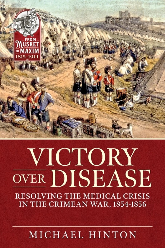 Бумажная книга «Victory over Disease: Resolving the Medical Crisis in the Crimean War, 1854-1856», автор Майкл Хинтон - фото №1