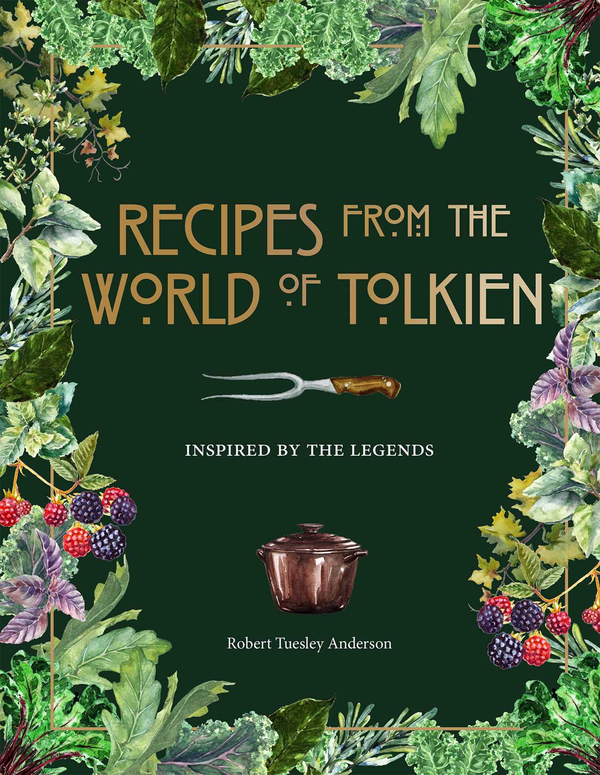 Бумажная книга «Recipes from the World of Tolkien. Inspired by the Legends», автор Роберт Тесли Андерсон - фото №1