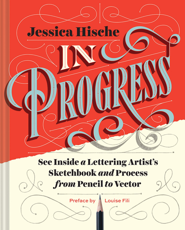 Бумажная книга «In Progress. See Inside a Lettering Artist's Sketchbook and Process, from Pencil to Vector», автор Джессика Хиш - фото №1