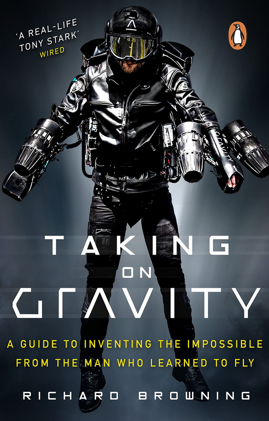Бумажная книга «Taking on Gravity. A Guide to Inventing the Impossible from the Man Who Learned to Fly», автор Ричард Браунинг - фото №1