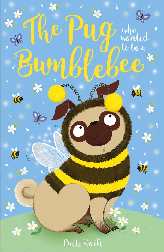 Бумажная книга «The Pug Who Wanted to Be a Bumblebee», автор Белла Свифт - фото №1