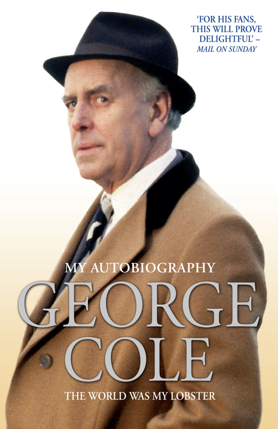 Бумажная книга «George Cole - The World Was My Lobster: The Autobiography», автор Джордж Коул - фото №1