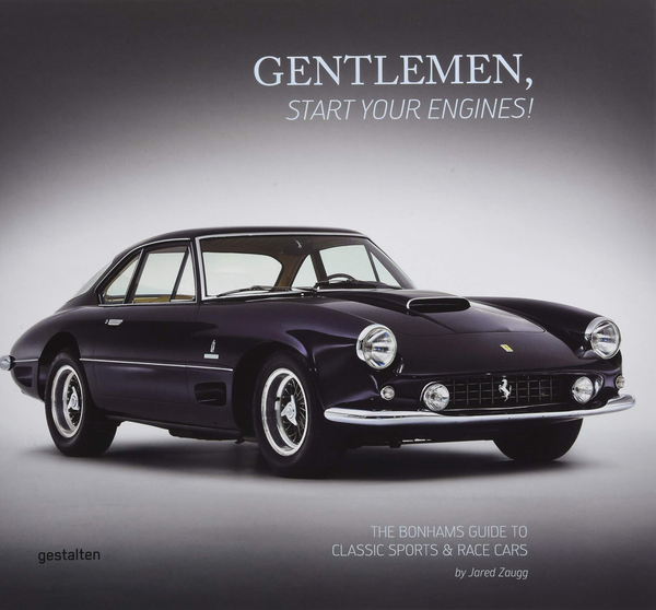 Бумажная книга «Gentlemen, Start Your Engines!: The Bonhams Guide to Classic Race and Sports Cars», автор Джаред Заугг - фото №1